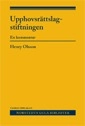 Upphovsrättslagstiftningen : en kommentar; Henry Olsson; 2009