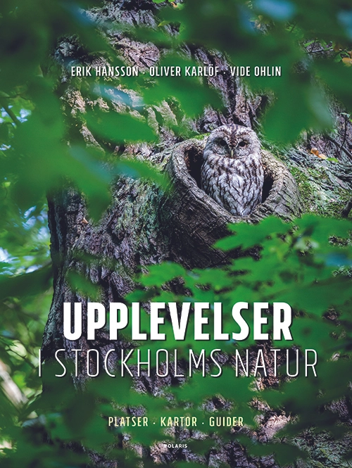 Upplevelser i Stockholms natur; Erik Hansson, Oliver Karlöf, Vide Ohlin; 2018