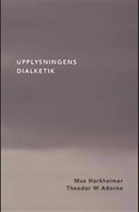 Upplysningens dialektik; Max Horkheimer, Theodor W. Adorno; 2012