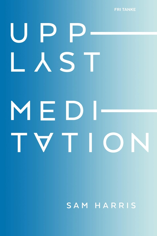 Upplyst meditation; Sam Harris; 2016