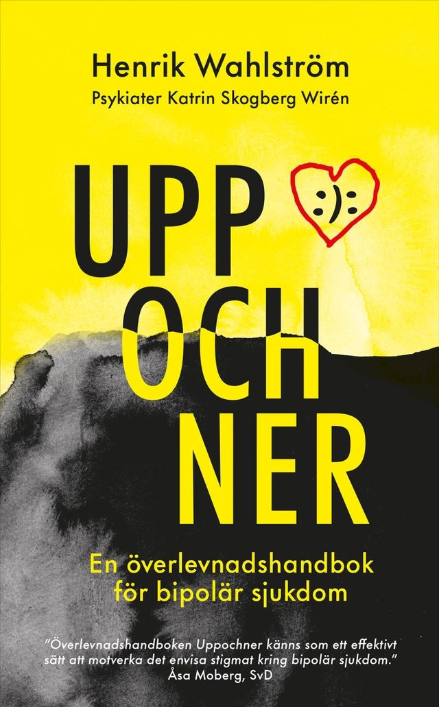 Uppochner : en överlevnadshandbok för bipolär sjukdom; Henrik Wahlström, Katrin Skogberg Wirén; 2025
