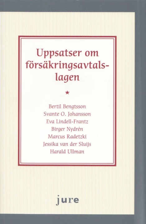 Uppsatser om försäkringsavtalslagen; Bertil Bengtsson, Svante O. Johansson, Eva Lindell-Frantz, Birger Nydrén, Harald Ullman, Jessika van der Sluijs, Marcus Radetzki; 2009