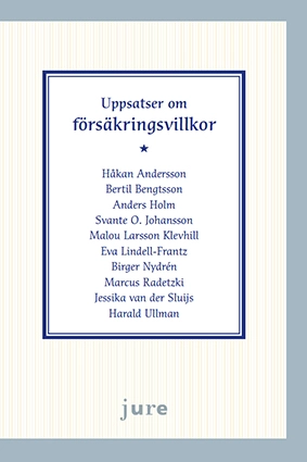 Uppsatser om försäkringsvillkor; Håkan Andersson, Bertil Bengtsson, Anders Holm, Svante O Johansson, Malou Klevhill Larsson, Eva Lindell-Frantz, Birger Nydrén, Marcus Radetzki, Jessika van der Sluijs, Harald Ullman; 2015