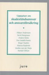 Uppsatser om skadeståndsansvar och ansvarsförsäkring; Håkan Andersson, Bertil Bengtsson, Anders Holm, Eva Lindell-Frantz, Birger Nydrén, Marcus Radetzki, Jessika van der Sluijs, Harald Ullman; 2012