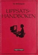 Uppsatshandboken : råd och regler för utformningen av examensarbeten och vetenskapliga uppsatser; Siv Strömquist; 1999