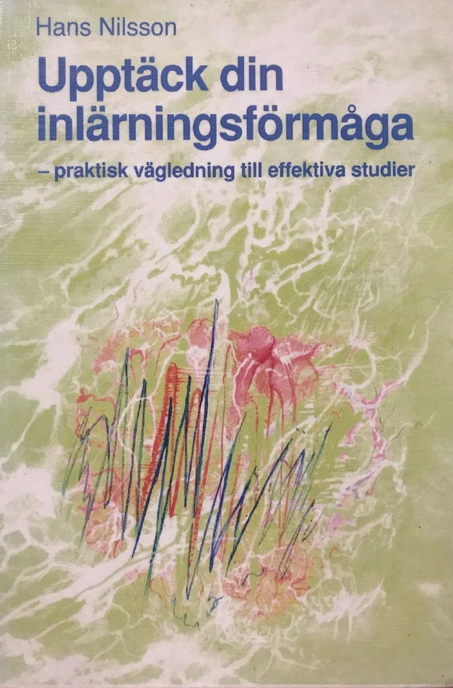 Upptäck din inlärningsförmåga : praktisk vägledning till effektiva studier; Hans Nilsson; 1989