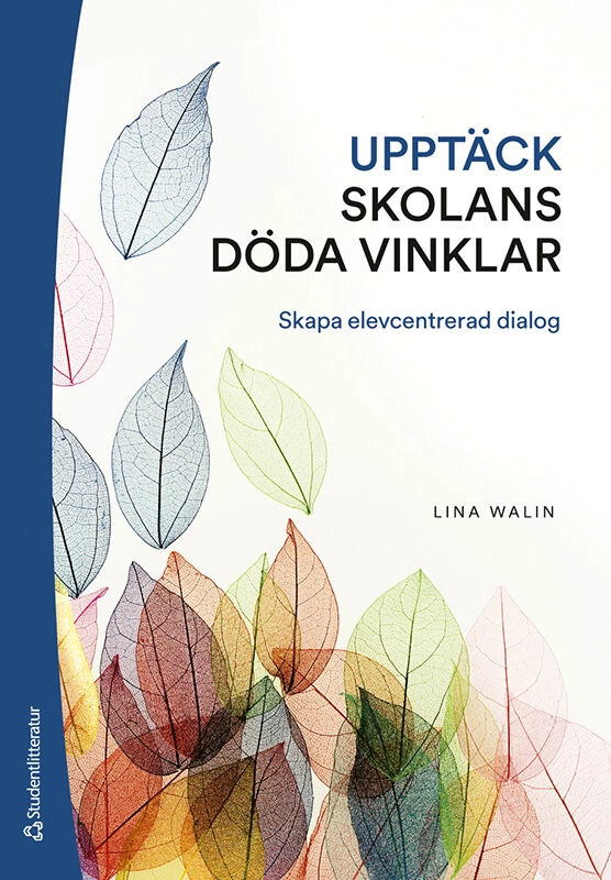 Upptäck skolans döda vinklar : skapa elevcentrerad dialog; Lina Walin; 2024