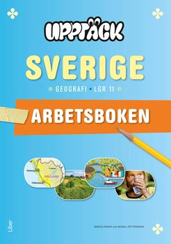 Upptäck Sverige Geografi Arbetsbok; Annica Hedin, Micael Pettersson; 2013