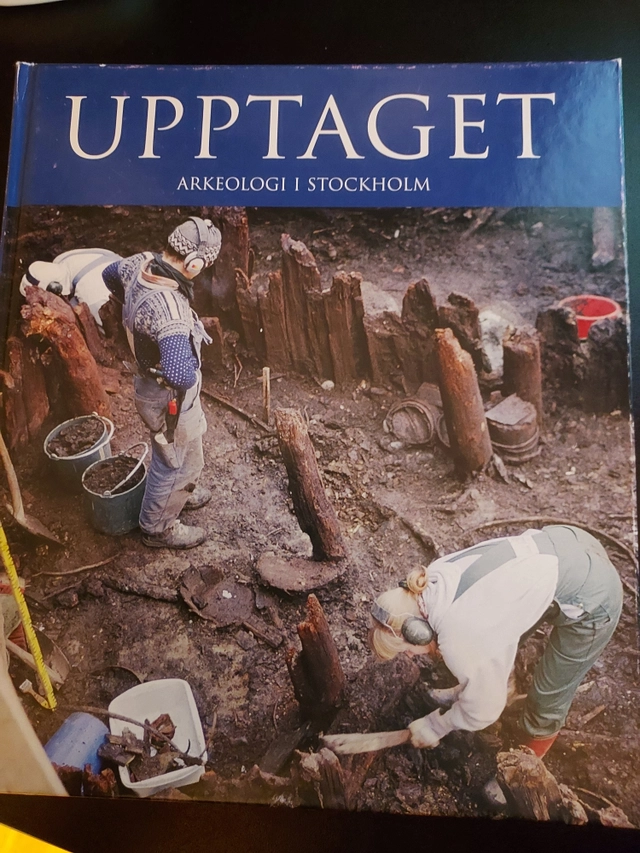 Upptaget : arkeologi i Stockholm inför 2000-talet; Björn Hallerdt; 2002