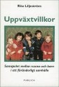 Uppväxtvillkor : samspelet mellan vuxna och barn i ett föränderligt samhälle; Rita Liljeström; 1992