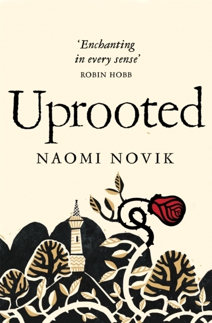 Uprooted; Naomi Novik; 2016