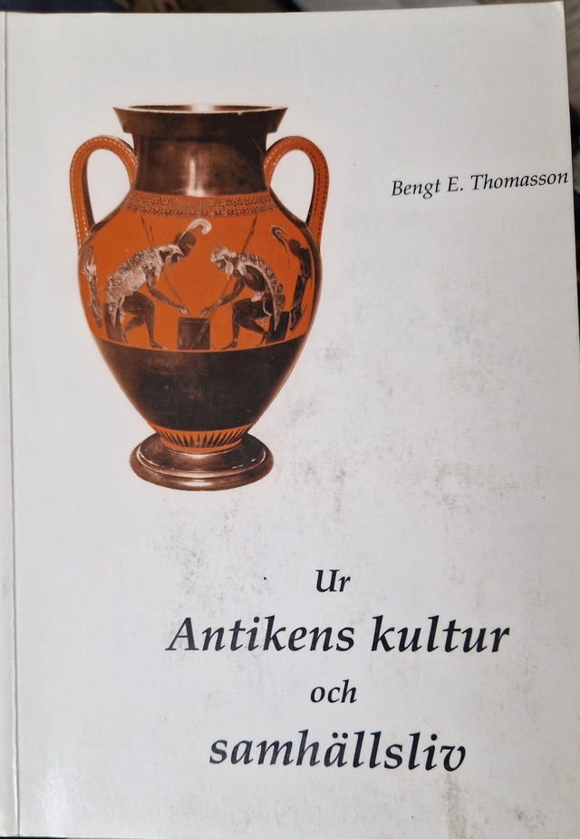 Ur antikens kultur och samhällsliv; Bengt E. Thomasson; 1995