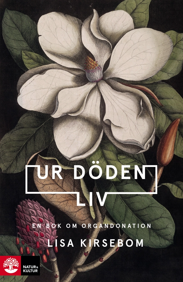 Ur döden liv : en bok om organdonation; Lisa Kirsebom; 2021