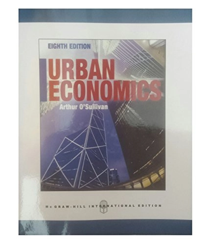 Urban Economics; Arthur O'Sullivan; 2012