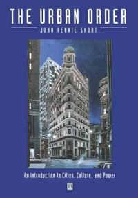 Urban order - introduction to urban geography; John Rennie Short; 1996