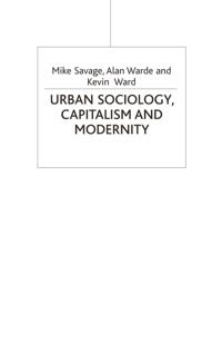 Urban sociology, capitalism and modernity; Michael Savage; 2003