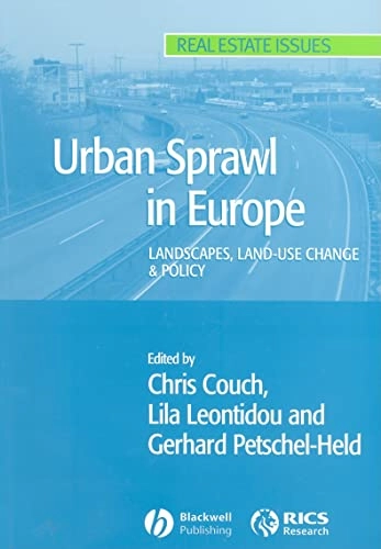 Urban Sprawl in Europe: Landscape, Land-Use Change and Policy; Editor:Chris Couch, Editor:Gerhard Petschel-Held; 2007
