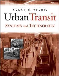Urban Transit Systems and Technology; Vukan R. Vuchic; 2007