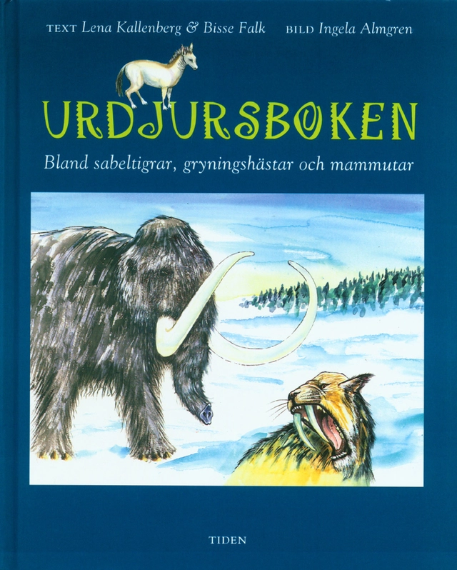 Urdjursboken : bland sabeltigrar, gryningshästar och mammutar; Lena Kallenberg, Bisse Falk; 1999