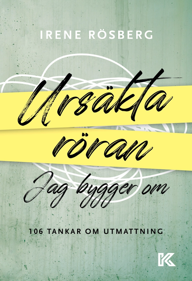 Ursäkta röran jag bygger om : 106 tankar om utmattning; Irene Rösberg; 2021