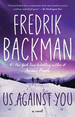 Us against you : a novel; Fredrik Backman, Neil Smith; 2018