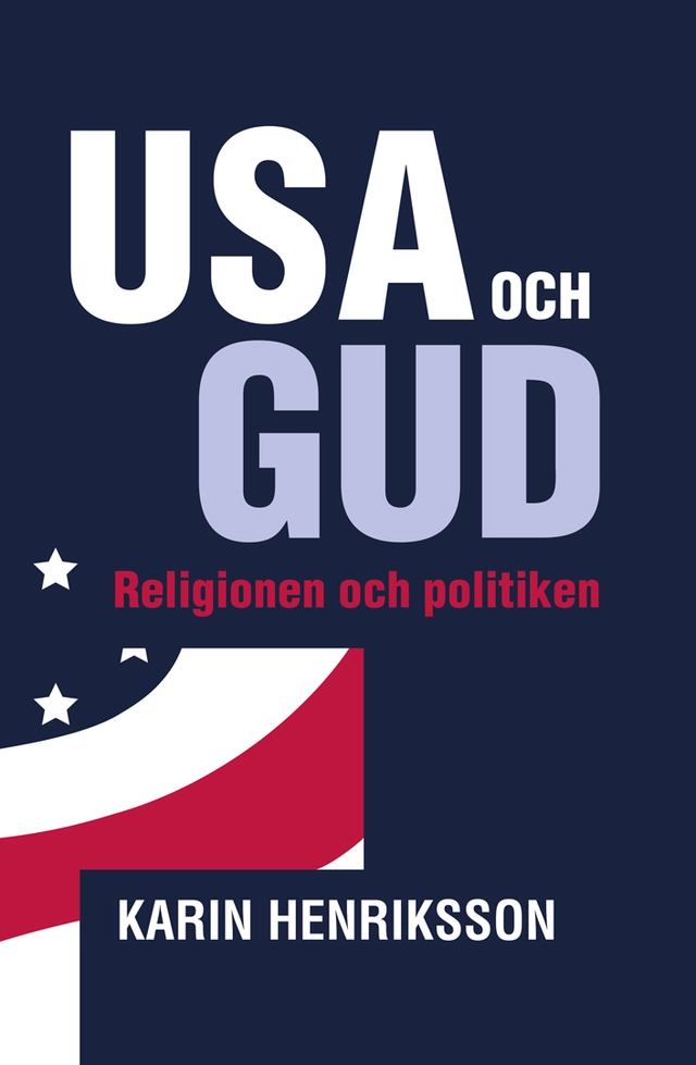 USA och GUD - Religionen och politiken; Karin Henriksson; 2024