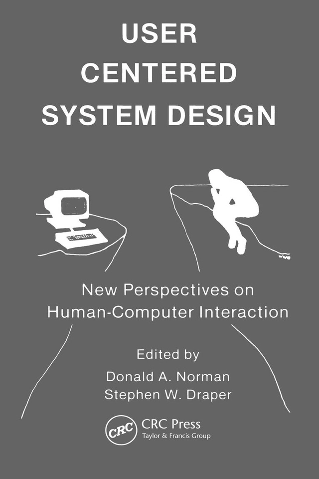 User centered system design : new perspectives on human-computer interaction; Donald A. Norman, Stephen W. Draper; 1986