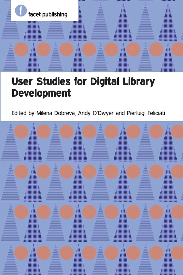 User studies for digital library development; Milena Dobreva; 2012