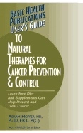 Users Guide To Natural Therapies For Cancer Prevention & Control; Abram Hoffer; 2004