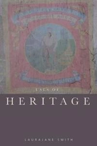 Uses of heritage; Laurajane Smith; 2006