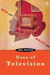 Uses of television; John Hartley; 1999