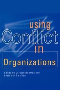 Using conflict in organizations; Carsten K W De Dreu, Evert Van De Vliert; 1997