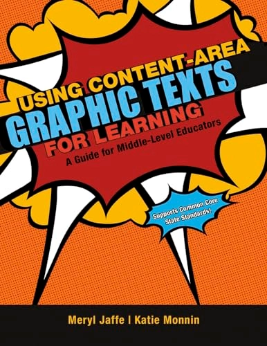 Using Content-area Graphic Texts for Learning: A Guide for Middle-level EducatorsMaupin House Series; Meryl Jaffe, Katie Monnin
