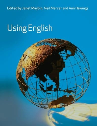 Using English; Janet Maybin, Neil Mercer, Ann Hewings; 2007