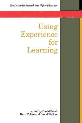 Using experience for learning; David (EDT) Boud, Ruth (EDT) Cohen, David (EDT) Walker; 1993