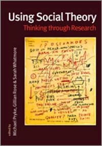 Using social theory : thinking through research; Michael Pryke, Gillian Rose, Sarah Whatmore; 2003