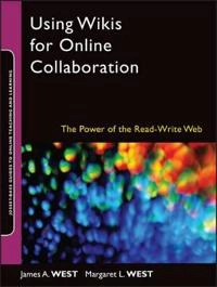 Using Wikis for Online Collaboration: The Power of the Read-Write Web; James A. West, Margaret L. West; 2008