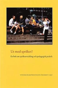 Ut med språket! : en bok om språkutveckling och pedagogisk praktik; Birgitta Garme; 1998