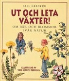 Ut och leta växter! Om bär och blommor i vår natur; Lill Granrud; 1997