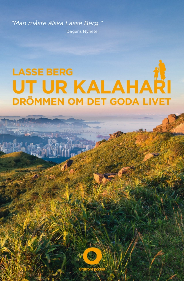 Ut ur Kalahari : drömmen om det goda livet; Lasse Berg; 2015