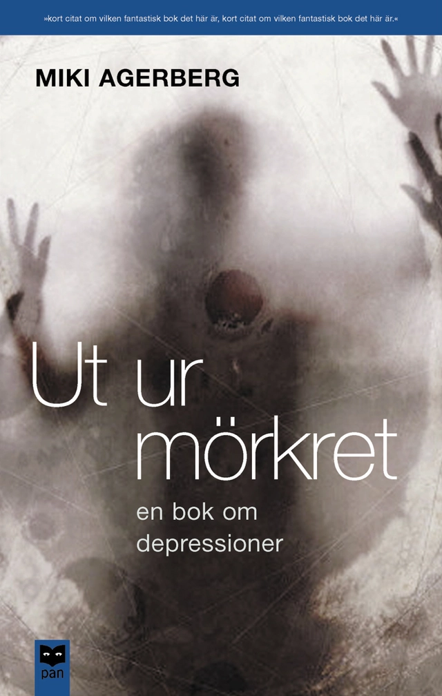 Ut ur mörkret : En bok om depressioner; Miki Agerberg; 2001