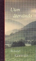 Utan återvändo; Robert Goddard; 1998