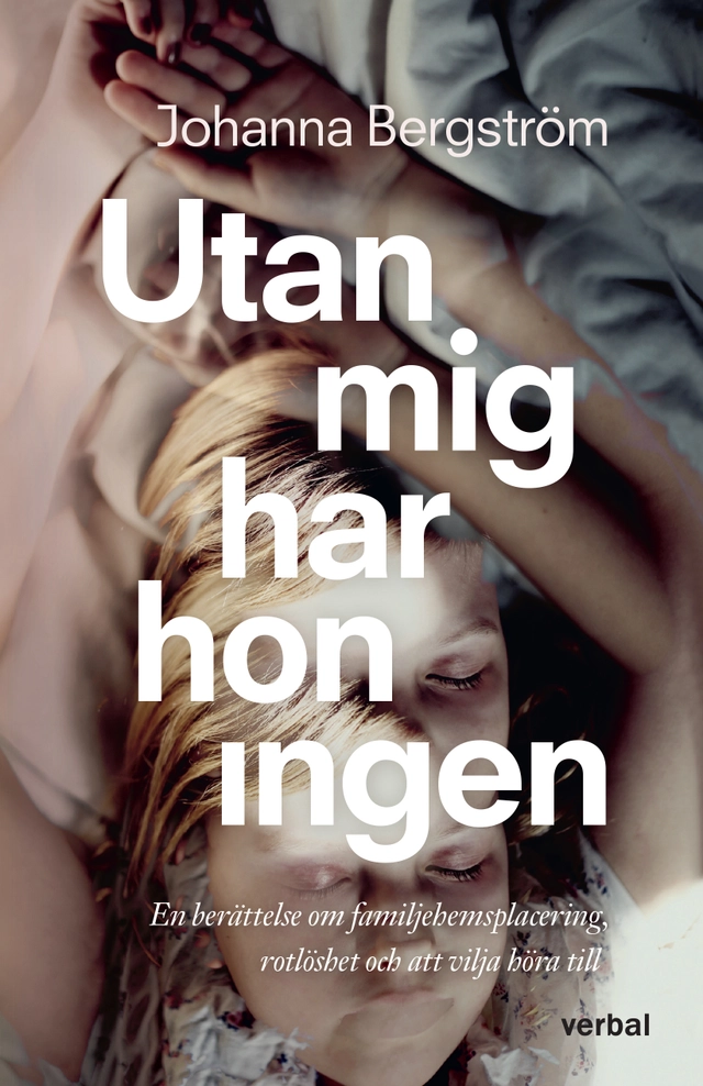 Utan mig har hon ingen; Johanna Bergström; 2021