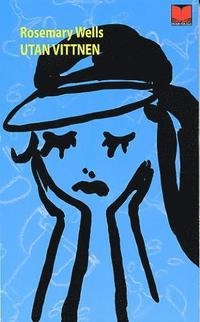 Utan vittnen; Rosemary Wells; 2004
