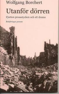 Utanför dörren : fjorton prosastycken och ett drama; Wolfgang Borchert; 2008