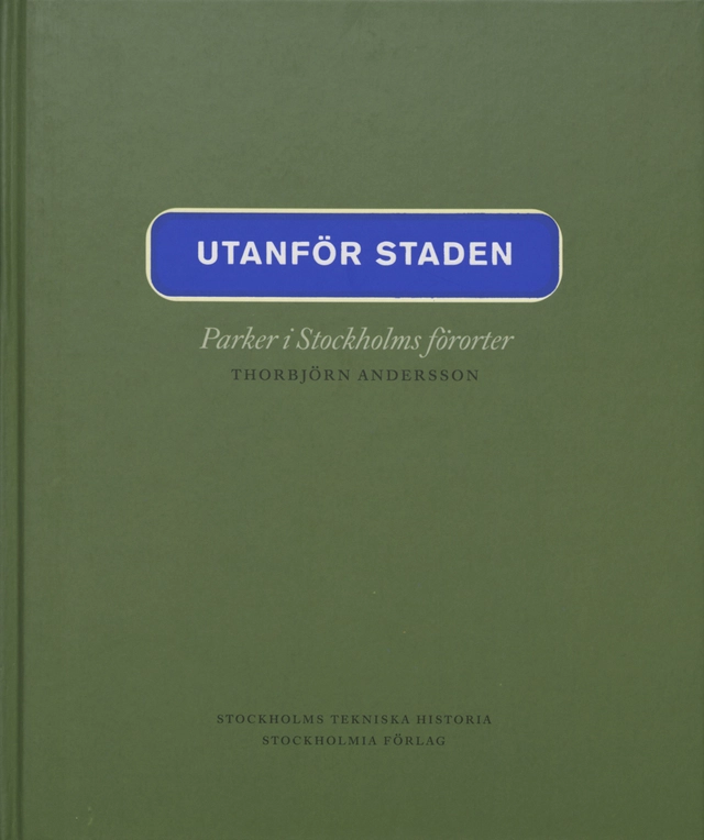 Utanför staden : parker i Stockholms förorter; Thorbjörn Andersson; 2000