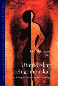 Utanförskap och gemenskap - en antologi om rasism, mångkultur och religion; Leif Mathiasson; 2004