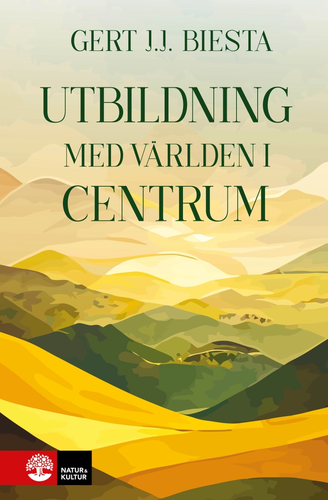 Utbildning med världen i centrum; Gert J. J. Biesta; 2026