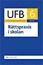Utbildningsväsendets författningsböcker. 2007/08. D. 6, Rättspraxis i skolan; Lars Werner, Carl-Gustaf Tryblom, Charlotte Löthman, Frida Ericmats Rutgersson; 2008