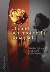 Utbränd och emotionellt utmärglad; Ulla-Britt Eriksson, Staffan Janson, Bengt Starrin; 2002